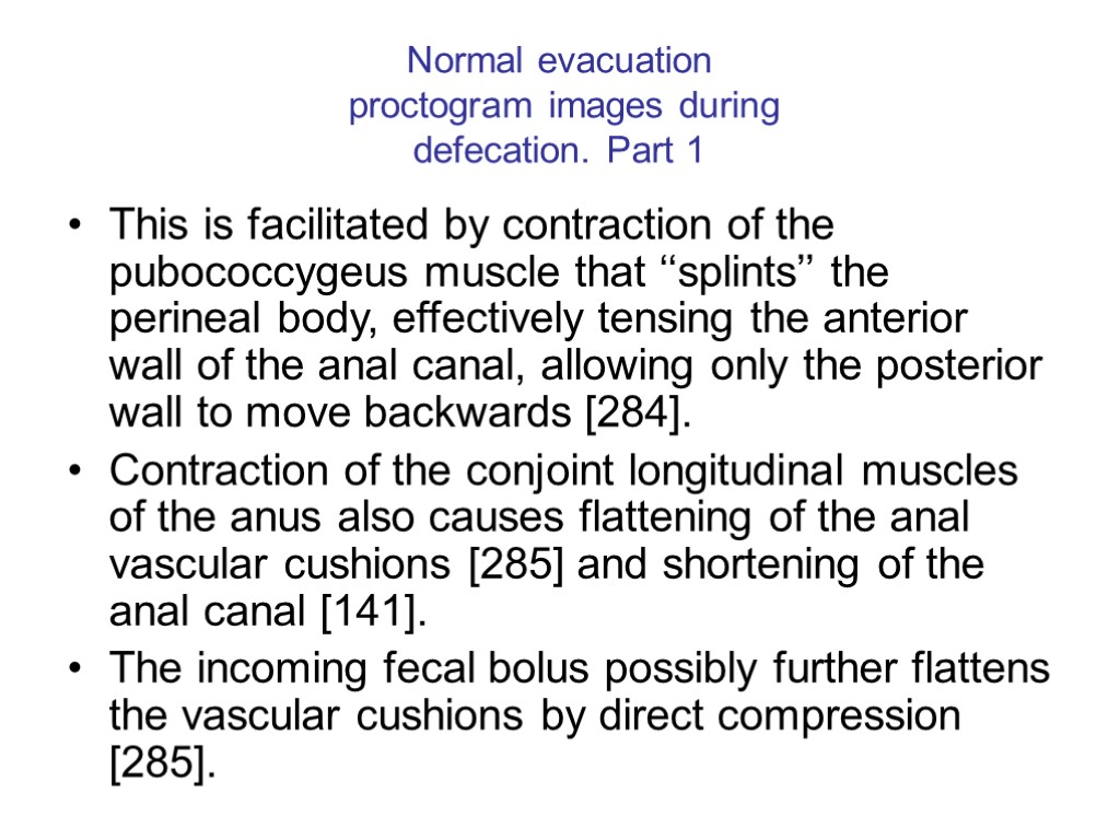 Normal evacuation proctogram images during defecation. Part 1 This is facilitated by contraction of